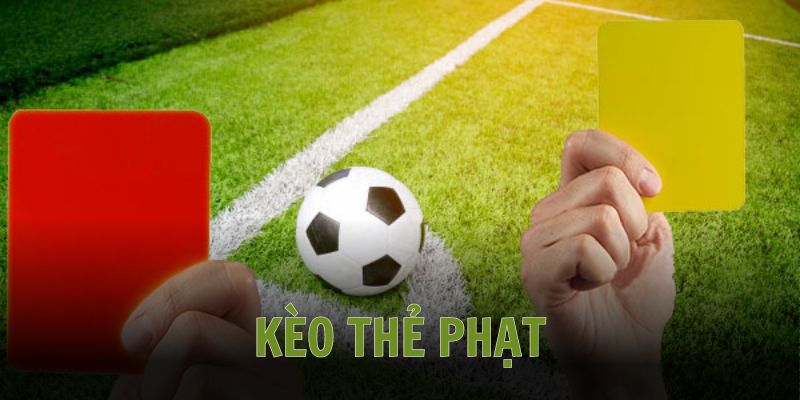 Thông tin cơ bản về kèo thẻ phạt